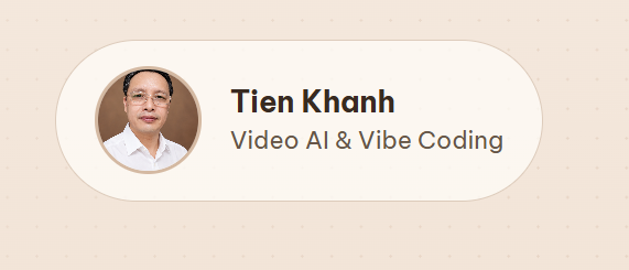 Tien Khanh — Video AI & Vibe Coding